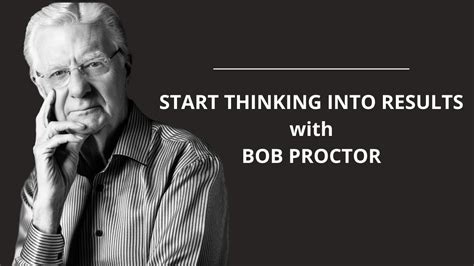 bob proctor thinking into results